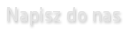 Napisz do nas